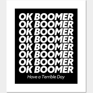 Ok Boomer Have A Terrible Day Posters and Art